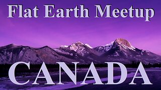 [archive] Flat Earth meetup Alberta Canada July 16, 2023 ✅