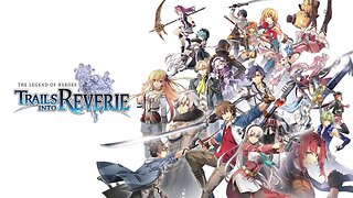 The Legend of Heroes: Trails into Reverie Limited Edition Unboxing