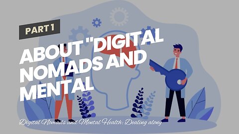 About "Digital Nomads and Mental Health: Coping with Loneliness and Isolation on the Road"