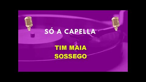 Tim Maia/ Sossego /ACapella