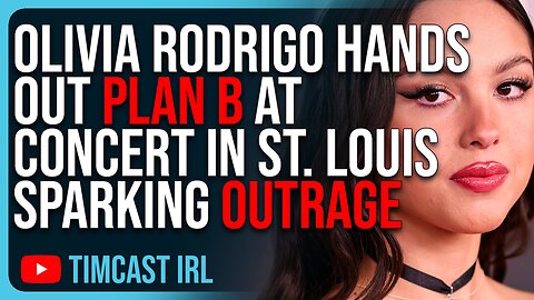 Olivia Rodrigo Hands Out PLAN B At Concert In St. Louis Sparking OUTRAGE