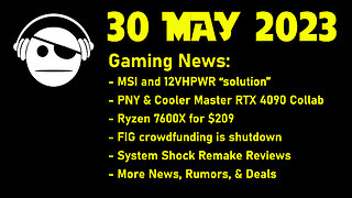 Gaming News | 12VHPWR | Ryzen 7600X | Fig closes | System Shock | Rumors & deals | 30 MAY 2023