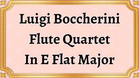 Luigi Boccherini Flute Quartet In E Flat Major