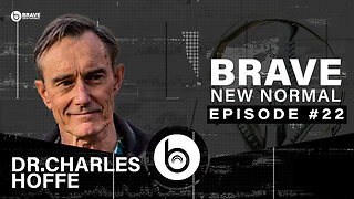 Brave New Normal Ep. 022 - Charles Hoffe