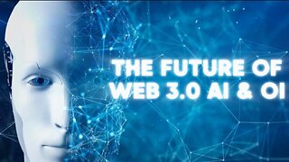 THE FUTURE OF WEB 3.0 AI & OI