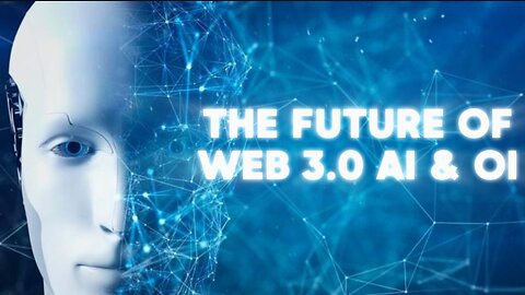 THE FUTURE OF WEB 3.0 AI & OI