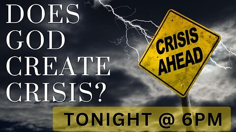 Does God Create Crisis? - Sunday Night Service - August 27, 2023