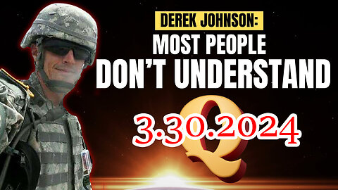 Derek Johnson SHOCKING 3.30.24 - Info Everyone Needs to Hear!