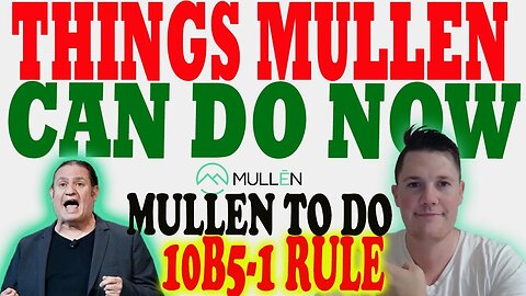 Things Mullen Can do RIGHT NOW │ Mullen to USE Rule 10B5-1 to BUY SHARES ⚠️ Must Watch Mullen