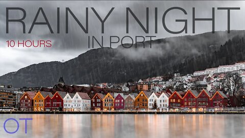 Relaxing Wind & Rain Sounds For Sleeping / Relaxation / Studying - A RAINY NIGHT IN PORT - 10 HOURS