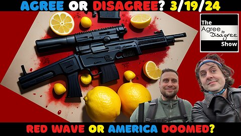 US Doomed Without A Red Wave? SCOTUS Sides W TX Border Policy! The Agree To Disagree Show 03_19_24