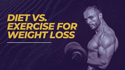 Diet vs. Exercise for Weight Loss