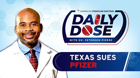 Daily Dose: 'Texas Sues Pfizer' with Dr. Peterson Pierre