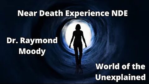 Dr. Raymond Moody Near Death Experience