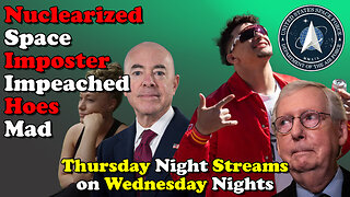 Nuclearized Space Imposter Impeached Hoes Mad - Thursday Night Streams on Wednesday Nights
