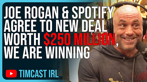Joe Rogan & Spotify Agree To New Deal Worth $250 MILLION, We Are Winning