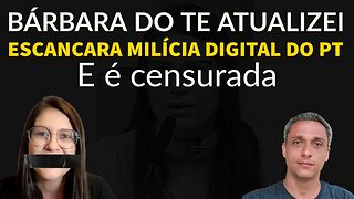 Barbara do te Atualizei escancara a milicia digital do PT e acaba sendo totalmente censurada