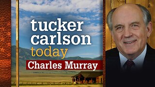 Tucker Carlson Today | American Creed: Charles Murray
