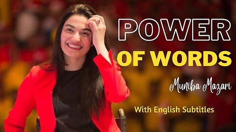 The words can Make you, Break you. They can Heal your SOUL | Muniba Mazari Power of Words Motivation