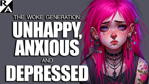 The Woke Generation: Unhappy, Anxious and Depressed