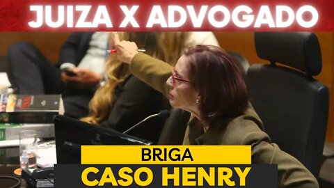 JUÍZA x ADVOGADO CASO HENRY BOREL