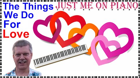 Romantic Pop song - The Things we Do for Love (10cc) cover by Just Me on Piano / Vocal