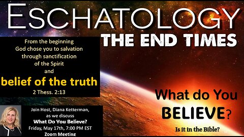 Eschatology: End Times, What do you Believe?