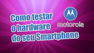 Teste de hardware celular motorola todos os modelos