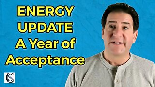 Energy Update - A New Energy is Coming! [A Year of Acceptance]