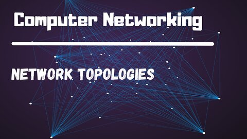 Computer Networking Topologies Lecture 2