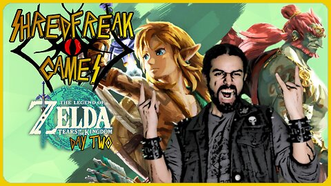 Saturday LIVE! - SHRED IT, BRO!!! - Zelda: Tears of the Kingdom Day 2 - Shredfreak Games #68