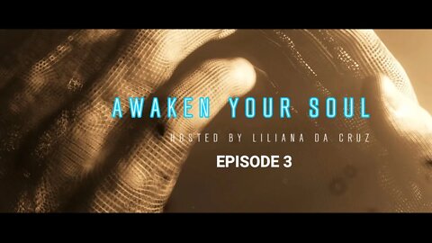 Awaken Your Soul Hosted by Liliana Da Cruz | Episode 3 | "The Healing Journey"