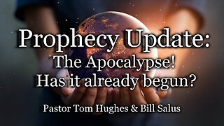 Prophecy Update: The Apocalypse! Has it already begun?!
