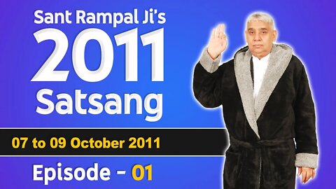 Sant Rampal Ji's 2011 Satsangs | 07 to 09 October 2011 HD | Episode - 01 | SATLOK ASHRAM