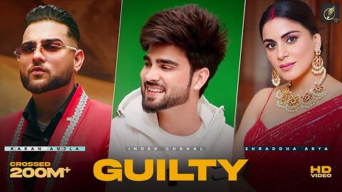 Guilty Official Video - Inder Chahal - Karan Aujla - Shraddha Arya - 2021 - F Music City.