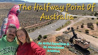 EPISODE 3 - The Halfway Point Of Australia - An Artful Expedition & An Abondoned Ambition