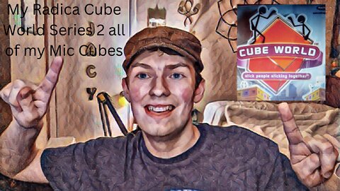 My Radica Cube World Series 2 all of my Mic Cubes