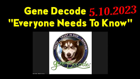 Gene Decode BREAKING 5.10.23 "Everyone Needs To Know"