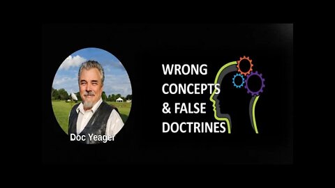 Wrong Concepts & False Doctrines by Dr. Michael H Yeager
