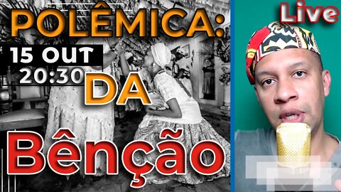 🔴📢 POLÊMICA da TROCA de Bênçãos no CANDOMBLÉ - Live #12