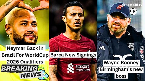 Barca New Signings | Neymar Back in Brazil For World Cup 2026 Qualifiers | Wayne Rooney new boss