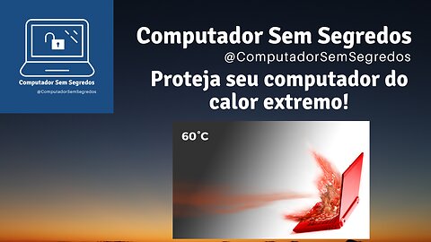 Superaquecimento na Era da Onda de Calor: Como Proteger Seu Computador do Calor Extremo?