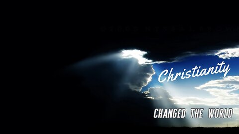Christianity Changed The World