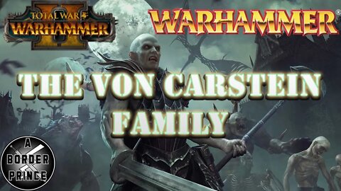 Warhammer Fantasy Lore: History of the Von Carstiens Vampire Counts