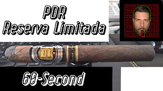 60 SECOND CIGAR REVIEW - PDR Reserva Limitada