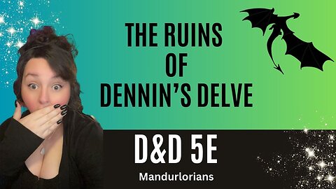 The Ruins Of Dennin's Delve ~D&D5e~ Episode 2 // Confessions Of The Captain //