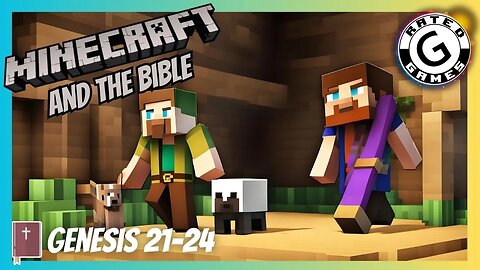Minecraft and the Bible - Genesis 21-24