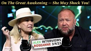 "Not Everyone Can go, Alex!" Roseanne on Alex Jones 3/4/23 (She Arrives at 1:25:00) | Historical “Team-Up”, LITERALLY with Ideas on How to Build New Earth — ROSEANNE IS ON FIRE!