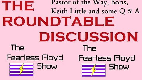 A ROUNDTABLE DISCUSSION w/Pastor of the Way, Boris & Keith Little