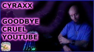 Cyraxx - Goodbye Cruel YouTube (Fixed Audio)